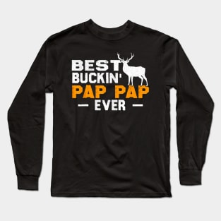 Best Buckin Pap Pap Ever Deer Hunting Long Sleeve T-Shirt